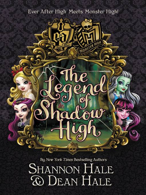 Title details for Monster High/Ever After High--The Legend of Shadow High by Shannon Hale - Wait list